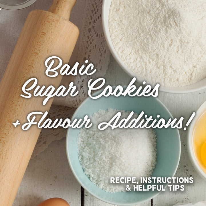 Basic Sugar Cookie Recipe + Flavour Additions!