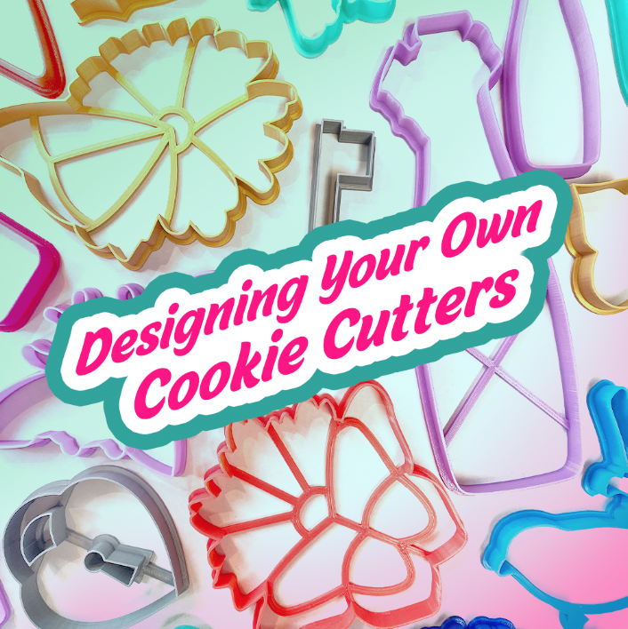 Designing Your Own Cookie Cutters -- CLASS RECORDING