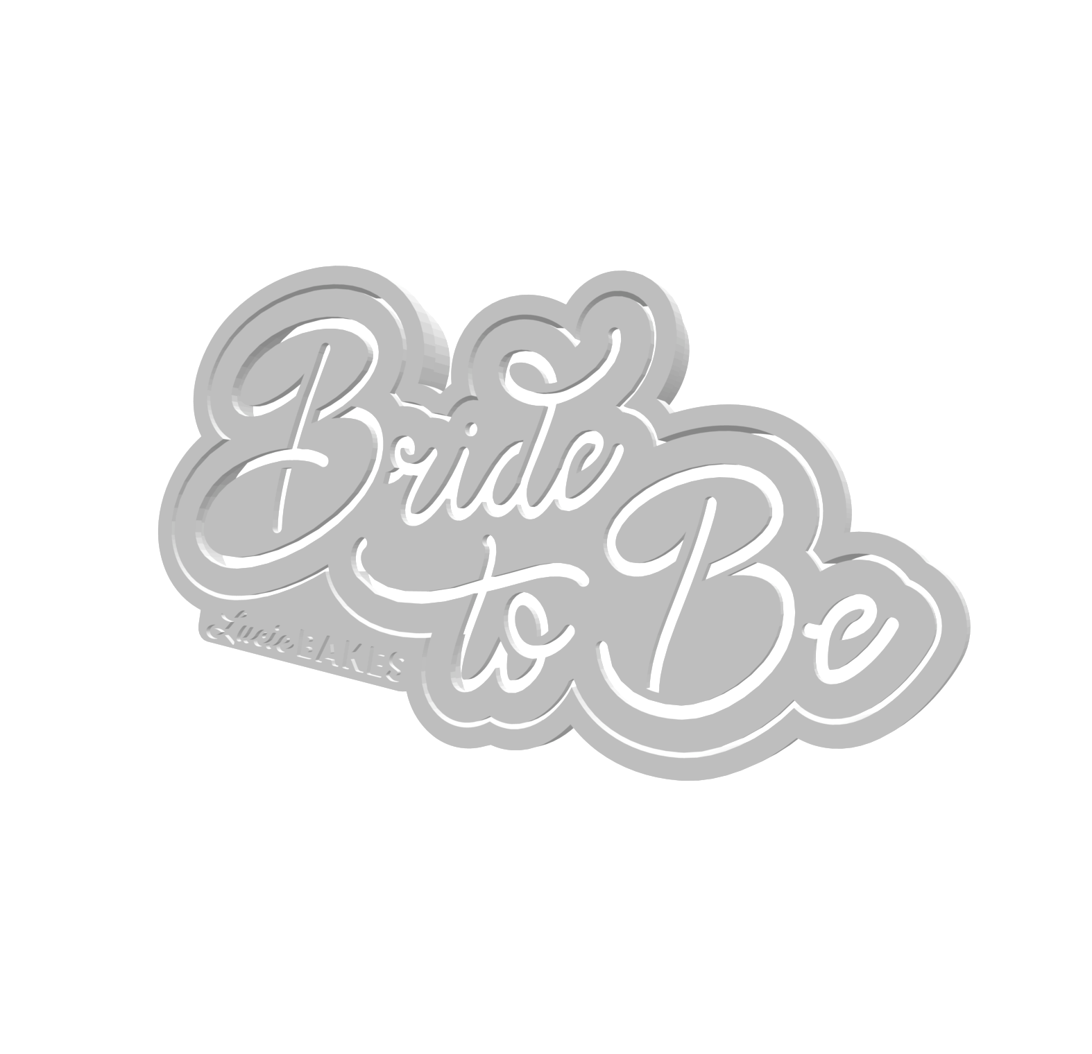 "Bride to Be" Plaque Cutter & Stencil -- STL FILE